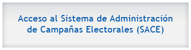 ACCESO AL SISTEMA de ADMINISTRACION de CAMPAÑAS ELECTORALES (SACE)