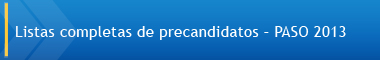 Listas completas de precandidatos. PASO 2013